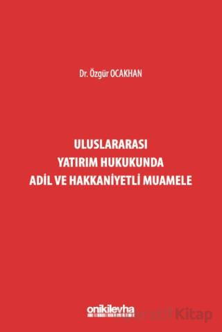 Uluslararası Yatırım Hukukunda Adil ve Hakkaniyetli Muamele