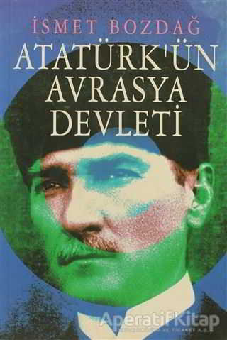 Atatürk ün Avrasya Devleti