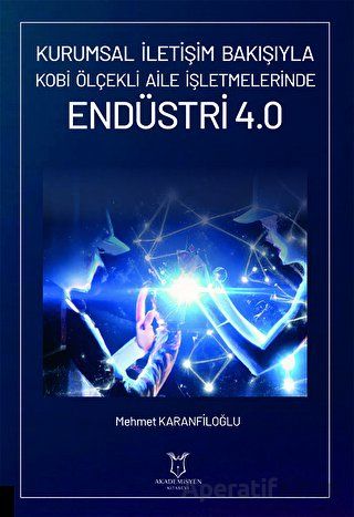 Kurumsal İletişim Bakışıyla Kobi Ölçekli Aile İşletmelerinde Endüstri 4 0