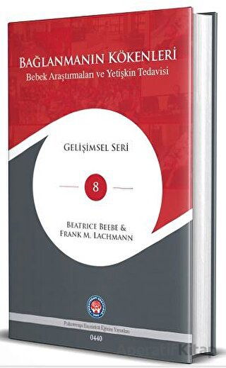Bağlanmanın Kökenleri Bebek Araştırmaları ve Yetişkin Tedavisi