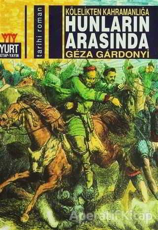 Hunların Arasında Kölelikten Kahramanlığa