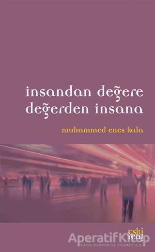 İnsandan Değere Değerden İnsana