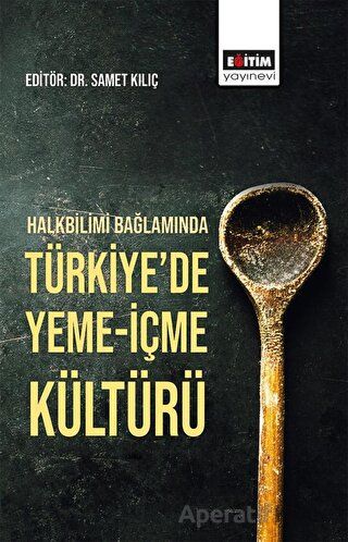 Halkbilimi Bağlamında Türkiye de Yeme İçme Kültürü
