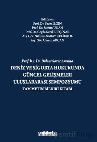 Prof H C Dr Bülent Sözer Anısına Deniz ve Sigorta Hukukunda Güncel Gelişmeler Uluslararası Sempozyumu