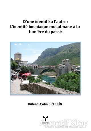 D une İdentite a l autre L identite Bosniaque Musulmane a La lumiere Du Passe