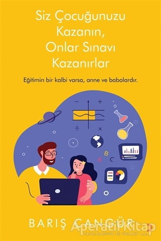 Siz Çocuğunuzu Kazanın Onlar Sınavı Kazanırlar