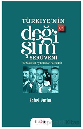 Türkiye nin Değişim Serüveni Entelektüel Aydınlardan Seçmeler