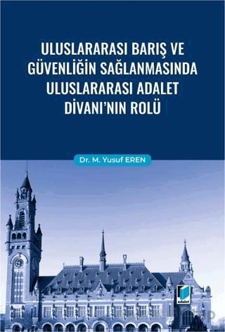 Uluslararası Barış ve Güvenliğin Sağlanmasında Uluslararası Adalet Divanı nın Rolü