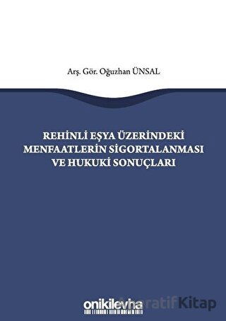 Rehinli Eşya Üzerindeki Menfaatlerin Sigortalanması ve Hukuki Sonuçları