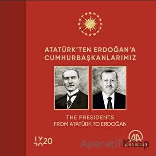 Atatürk ten Erdoğan a Cumhurbaşkanlarımız