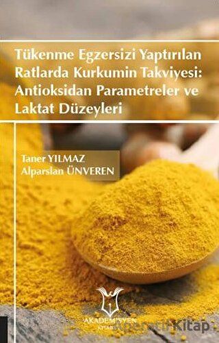 Tükenme Egzersizi Yaptırılan Ratlarda Kurkumin Takviyesi Antioksidan Parametreler ve Laktat Düzeyleri