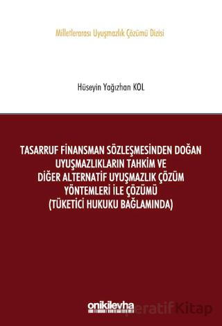 Tasarruf Finansman Sözleşmesinden Doğan Uyuşmazlıkların Tahkim ve Diğer Alternatif Uyuşmazlık Çözüm Yöntemleri ile Çözümü