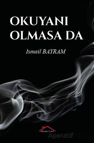 Okuyanı Olmasa Da İsmail Bayram 15 İndirim