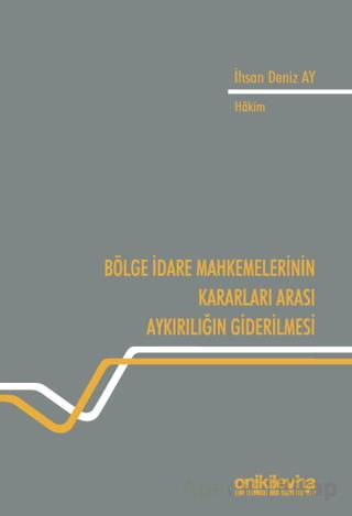 Bölge İdare Mahkemelerinin Kararları Arası Aykırılığın Giderilmesi