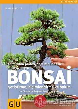 Bonsai Adım Adım Profesyonel Bir Bonsaici Olmaya Doğru Yetiştirme Biçimlendirme ve Bakım