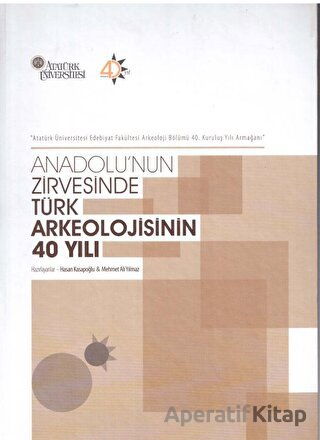 Anadolu nun Zirvesinde Türk Arkeolojisinin 40 Yılı