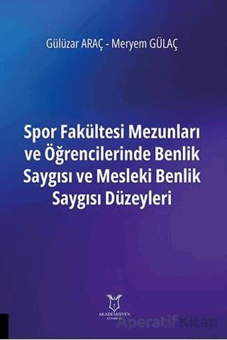 Spor Fakültesi Mezunları ve Öğrencilerinde Benlik Saygısı ve Mesleki Benlik Saygısı Düzeyleri