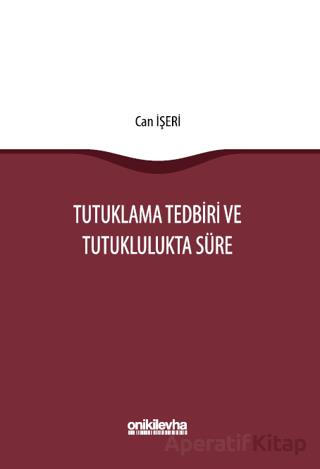 Tutuklama Tedbiri ve Tutuklulukta Süre