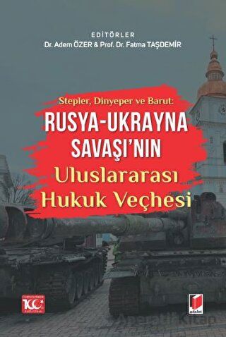 Stepler Dinyeper ve Barut Rusya Ukrayna Savaşı nın Uluslararası Hukuk Veçhesi