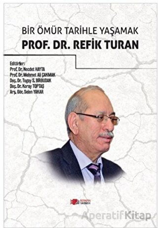 Bir Ömür Tarihle Yaşamak Prof Dr Refik Turan