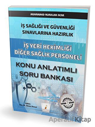 Pelikan Yayınevi İş Sağlığı ve Güvenliği Sınavlarına Hazırlık İş Yeri Hekimliği Diğer Sağlık Personeli Konu Anlatımlı Soru Bankası