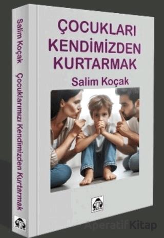 Çcocukları Kendimizden Kurtarmak