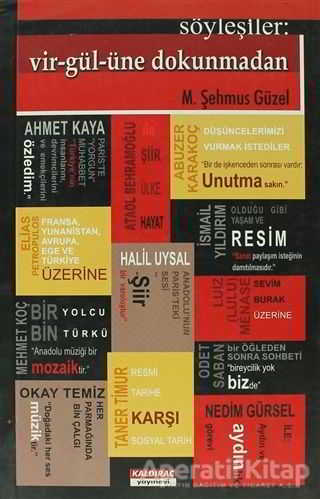 Söyleşiler Vir gül üne Dokunmadan
