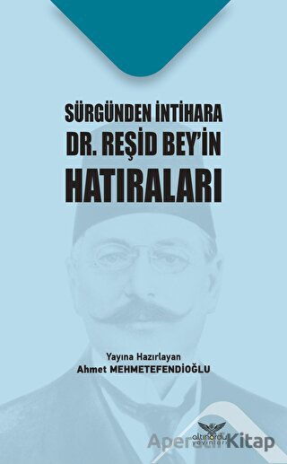 Sürgünden İntihara Dr Reşid Bey in Hatıraları