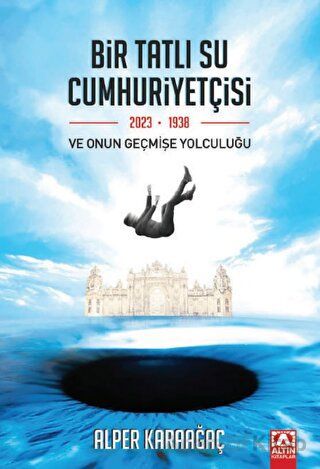 Bir Tatlı Su Cumhuriyetçisi Ve Onun Geçmişe Yolculuğu