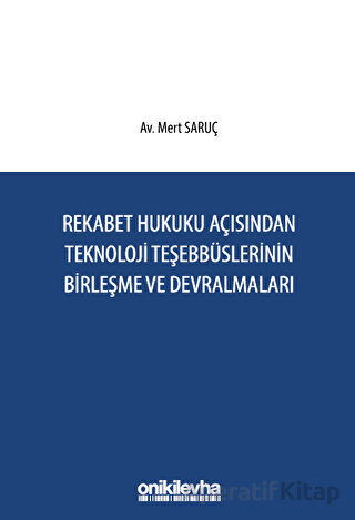 Rekabet Hukuku Açısından Teknoloji Teşebbüslerinin Birleşme ve Devralmaları