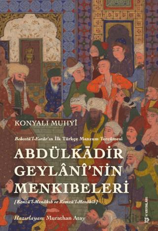 Behcetü l Esrar ın İlk Türkçe Manzum Tercümesi Abdülkadir Geylanî nin Menkıbeleri