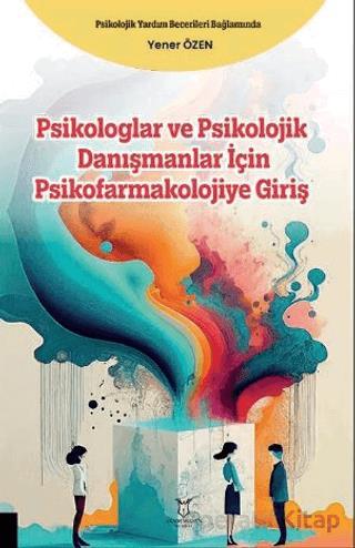 Psikologlar ve Psikolojik Danışmanlar için Psikofarmakolojiye Giriş