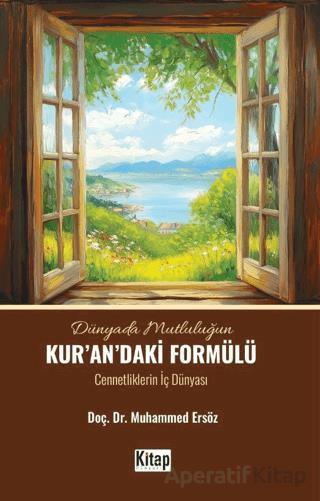 Dünyada Mutluluğun Kur an daki Formülü Cennetliklerin İç Dünyası