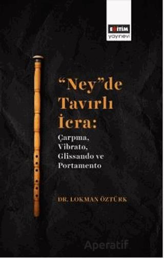 Ney De Tavırlı İcra Çarpma Vibrato Glissando Ve Portamento