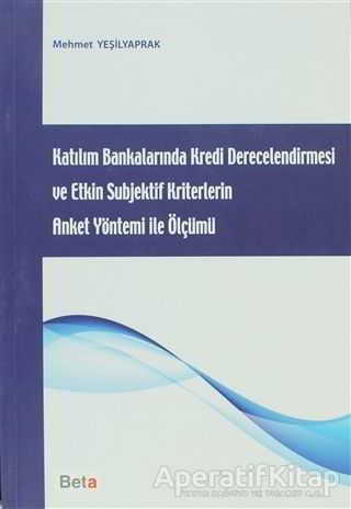 Katılım Bankalarında Kredi Derecelendirmesi ve Etkin Subjektif Kriterlerin Anket Yöntemi ile Ölçümü