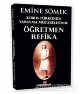 Kıbrıs Türkünün Varolma Mücadelesinde Öğretmen Refika