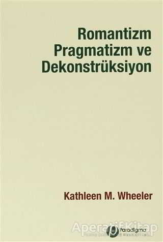 Romantizm Pragmatizm ve Dekonstrüksiyon