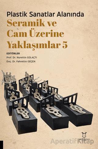 Plastik Sanatlar Alanında Seramik ve Cam Üzerine Yaklaşımlar 5