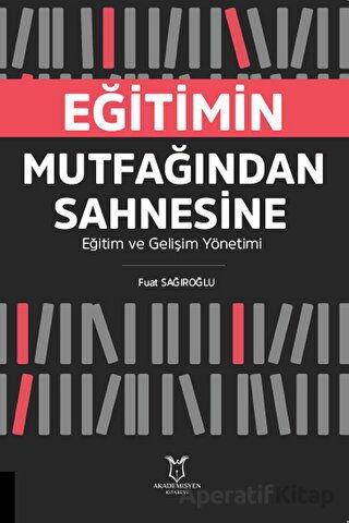 Eğitimin Mutfağından Sahnesine Eğitim ve Gelişim Yönetimi