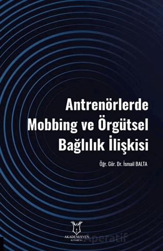 Antrenörlerde Mobbing ve Örgütsel Bağlılık İlişkisi