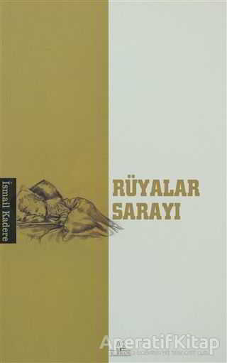 Rüyalar Sarayı İsmail Kadere