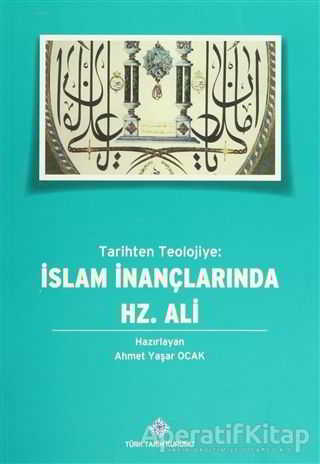 Tarihten Teolojiye İslam İnançlarında Hz Ali