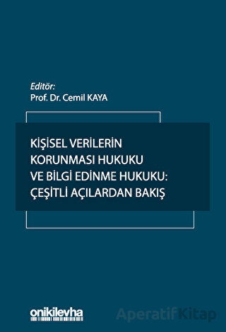 Kişisel Verilerin Korunması Hukuku ve Bilgi Edinme Hukuku Çeşitli Açılardan Bakış