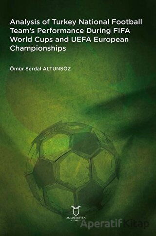 Analysis of Turkey National Football Team s Performance During FIFA World Cups and UEFA European Cha Ömür Serdal Altunsöz 15 İndirim