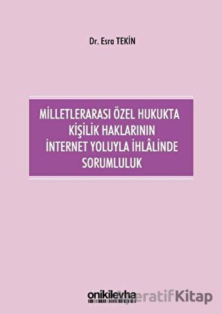 Milletlerarası Özel Hukukta Kişilik Haklarının İnternet Yoluyla İhlalinde Sorumluluk