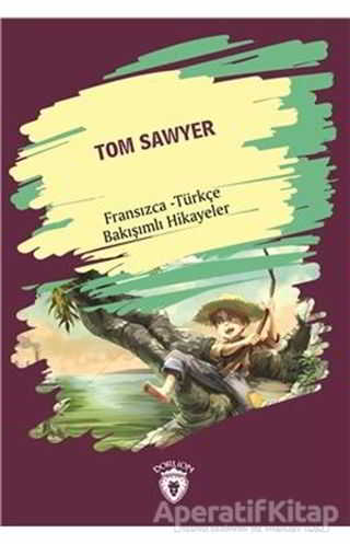 Tom Sawyer Tom Sawyer Fransızca Türkçe Bakışımlı Hikayeler