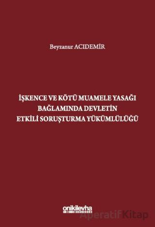 İşkence ve Kötü Muamele Yasağı Bağlamında Devletin Etkili Soruşturma Yükümlülüğü