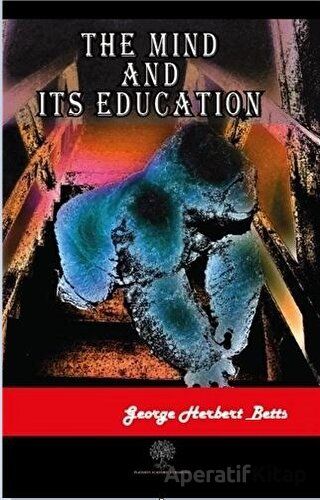 The Mind and Its Education George Herbert Betts 30 İndirim