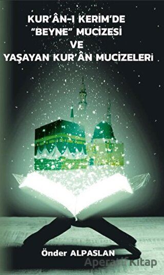 Kur an ı Kerim de Beyne Mucizesi ve Yaşayan Kur an Mucizeleri Önder Alpaslan 30 İndirim