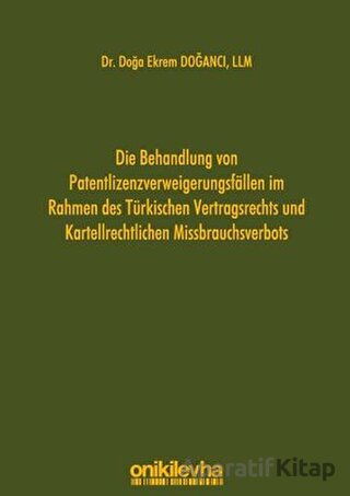 Die Behandlung Von Patentlizenzverweigerungsfallen im Rahmen des Türkischen Vertragsrechts und Karte
